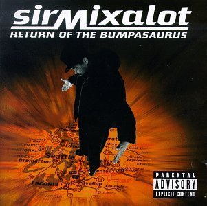 SIR MIX-A-LOT/RETURN OF THE BUMPASAURUS