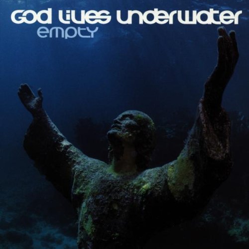 God Lives Underwater/Empty
