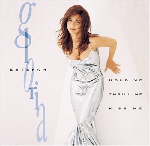 Gloria Estefan/Hold Me Thrill Me Kiss Me