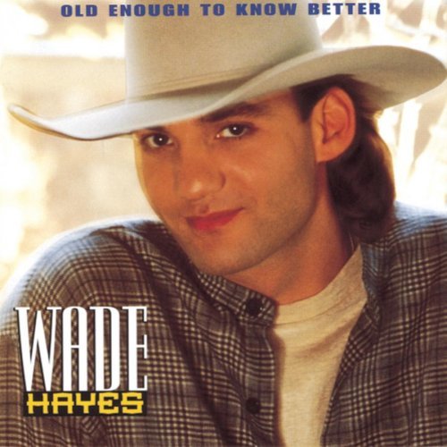 HAYES,WADE/OLD ENOUGH TO KNOW BETTER