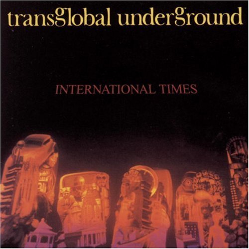 TRANS-GLOBAL UNDERGROUND/INTERNATIONAL TIMES