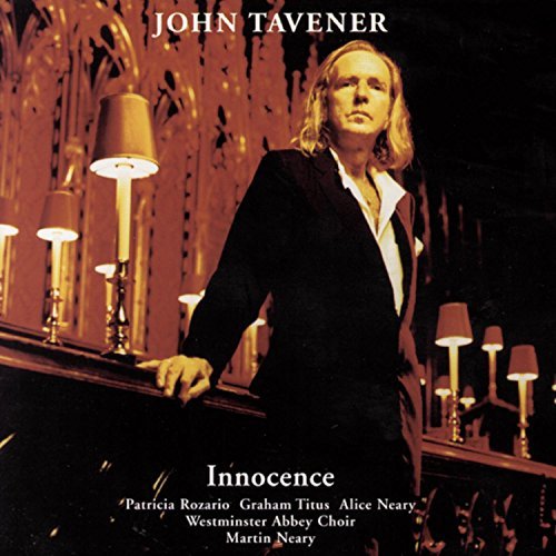 J. Tavener/Innocence@Rozario/Nixon/Titus/Neary*a.@Neary/Westminster Abbey Choir