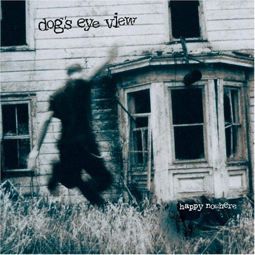 Dog's Eye View/Happy Nowhere