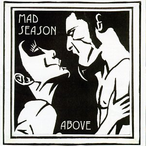 Mad Season/Above@Staley/Mccready/Martin/Baker@Lanegan
