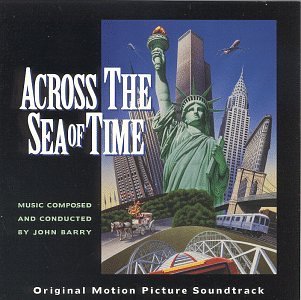 Across The Sea Of Time/Soundtrack@Performed By John Barry