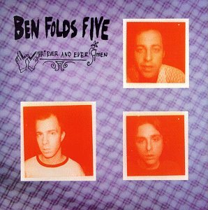 Ben Folds Five/Whatever & Ever Amen