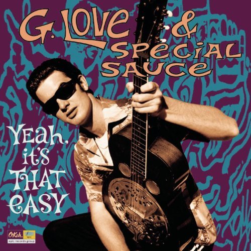 G. LOVE & SPECIAL SAUCE/YEAH IT'S THAT EASY