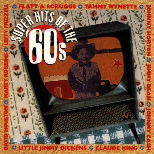 Super Hits/Of The '60s@Horton/Dean/Flatt & Scruggs@Super Hits