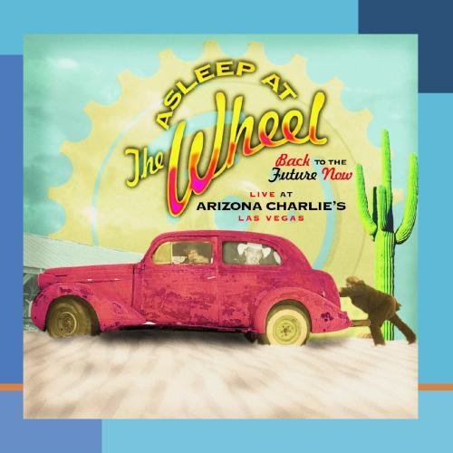 Asleep At The Wheel/Back To The Future Now Live At