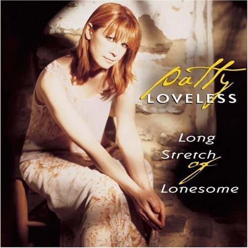 LOVELESS,PATTY/LONG STRETCH OF LONESOME