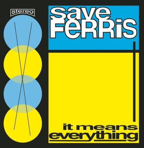 Save Ferris/It Means Everything