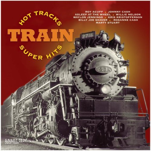 Hot Tracks Train Super Hits Hot Tracks Train Super Hits Acuff Cash Shaver Nelson Cash Jennings Kristofferson 