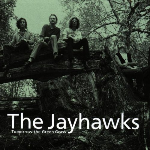 JAYHAWKS/TOMORROW THE GREEN GRASS