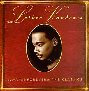 VANDROSS,LUTHER/ALWAYS & FOREVER-CLASSICS
