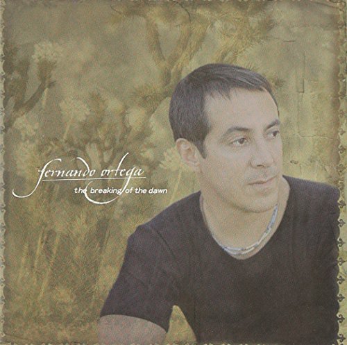 Fernando Ortega/Breaking Of The Dawn
