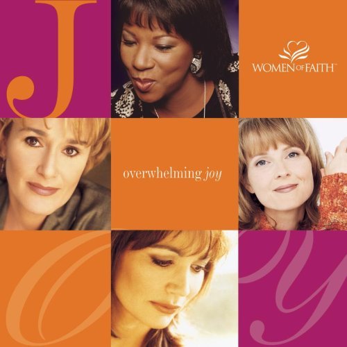 Women Of Faith/Overwhelming Joy