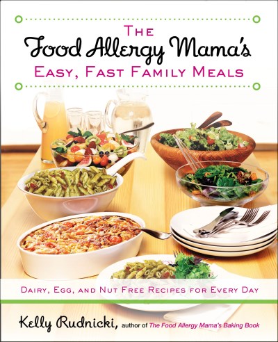 Kelly Rudnicki The Food Allergy Mama's Easy Fast Family Meals Dairy Egg And Nut Free Recipes For Every Day A 