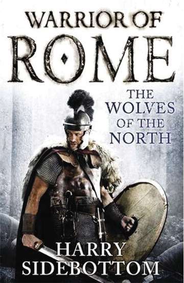 Harry Sidebottom Wolves Of The North Warrior Of Rome Book 5 