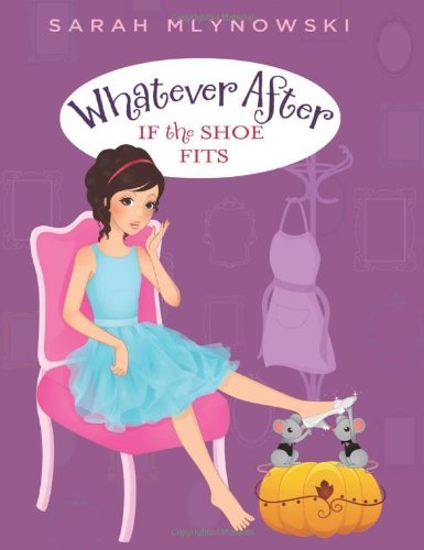 Sarah Mlynowski/If the Shoe Fits (Whatever After #2)