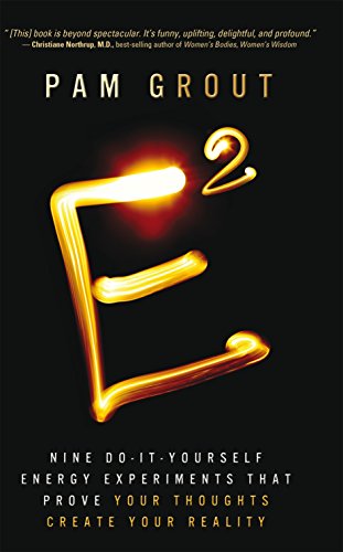 Pam Grout E Squared Nine Do It Yourself Energy Experiments That Prove 