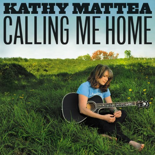 Kathy Mattea/Calling Me Home