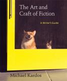 Michael Kardos The Art And Craft Of Fiction A Writer's Guide 