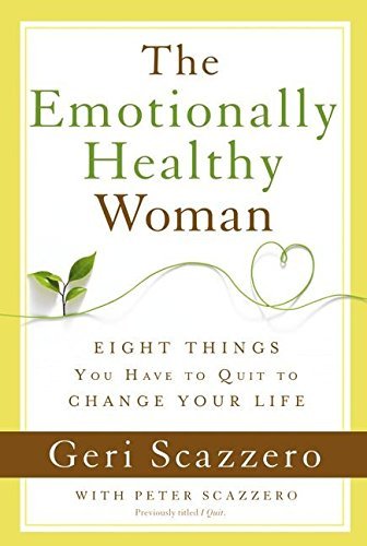 Geri Scazzero/The Emotionally Healthy Woman@ Eight Things You Have to Quit to Change Your Life
