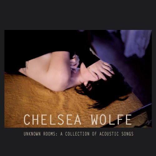 Chelsea Wolfe/Unknown Rooms: A Collection Of@Digipak