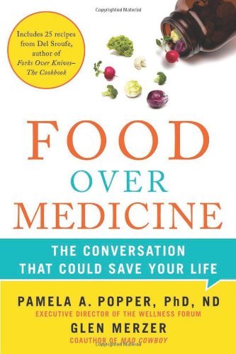 Pamela A. Popper Food Over Medicine The Conversation That Could Save Your Life 