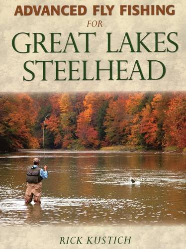 Rick Kustich Advanced Fly Fishing For Great Lakes Steelhead 