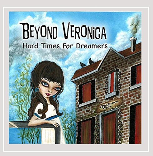 Beyond Veronica/Hard Times For Dreamers