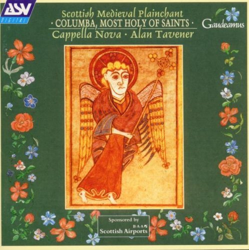 Columba Most Holy Of Saints Scottish Medieval Plainchant Tavener Cappella Nova 