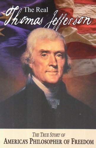 Andrew M. Allison/The Real Thomas Jefferson@ The True Story of America's Philosopher of Freedo@0002 EDITION;Revised, Enlarg