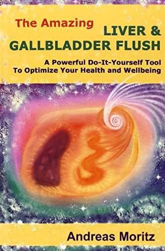 Andreas Moritz Amazing Liver & Gallbladder Flush The 