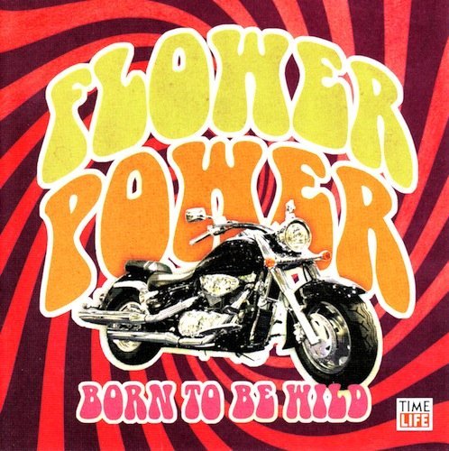 Flower Power Born To Be Wild 