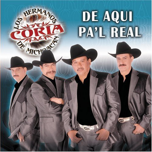 Hermanos Coria De/De Aqui Pa'L Real