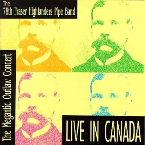 78th Fraser Highlanders Megantic Outlaw Live 