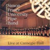 Simon Fraser University Pipe B Live At Carnegie Hall 