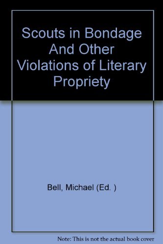 Michael Bell/Scouts In Bondage@And Other Violations Of Literary Propriety
