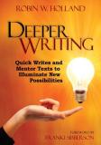 Robin W. Holland Deeper Writing Quick Writes And Mentor Texts To Illuminate New P 