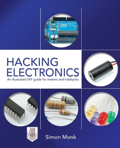 Simon Monk Hacking Electronics An Illustrated Diy Guide For Makers And Hobbyists 