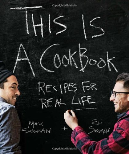 Max And Eli Sussman This Is A Cookbook Recipes For Real Life 