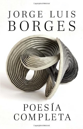Jorge Luis Borges Poes?a Completa Complete Poetry Borges 