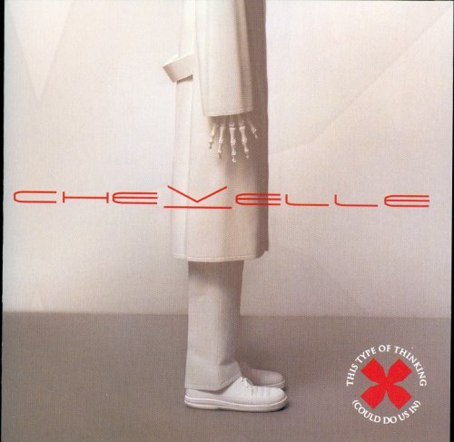 Chevelle/This Kind Of Thinking (Could Do Us In)
