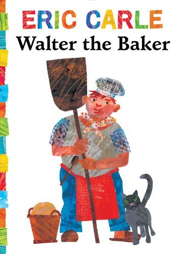 Eric Carle Walter The Baker 
