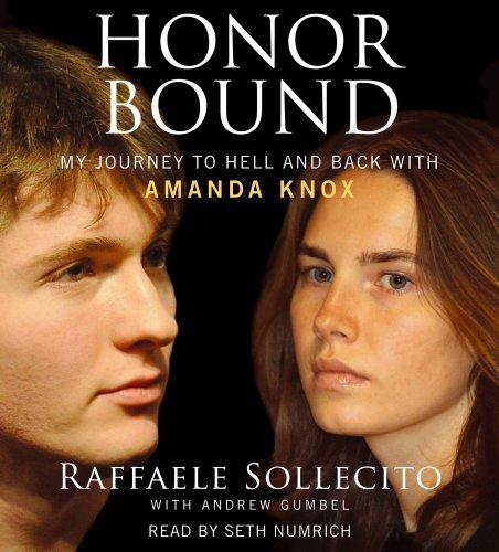 Raffaele Sollecito Honor Bound My Journey To Hell And Back With Amanda Knox 