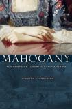 Jennifer L. Anderson Mahogany The Costs Of Luxury In Early America 