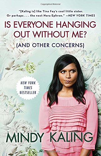 Mindy Kaling/Is Everyone Hanging Out Without Me? (and Other Con
