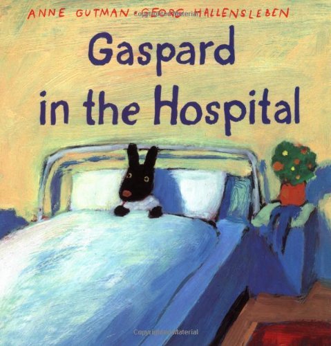 Georg Hallensleben Anne Gutman/Gaspard In The Hospital (Gaspard And Lisa Books)