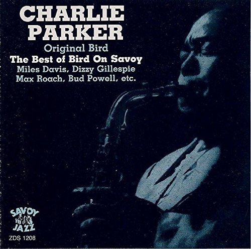 Charlie Parker/Original Bird - The Best Of Bird On Savoy